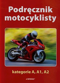 Podręcznik motocyklisty kategorie A A1 A2 - Giszczak Jacek, Tomaszewski Jerzy, Tomaszewski Marek - książka