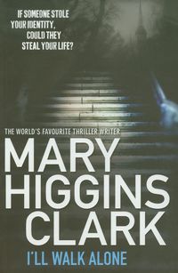 Ill Walk Alone - Higgins Clark Mary - książka