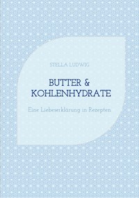 Butter & Kohlenhydrate - Stella Ludwig - ebook