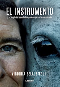 El instrumento y la magia de los caballos para despertar la consciencia - Victoria Belaustegui - ebook