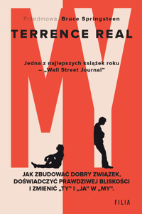 My. Jak zbudować dobry związek, doświadczyć prawdziwej bliskości I zmienić „ty” i „ja” w „my” - Terrence Real - książka