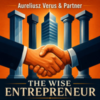 The Wise Entrepreneur: The Four Pillars of a Company That Attracts Talent and Unlocks Their Potential - Aureliusz Verus & Partner - audiobook