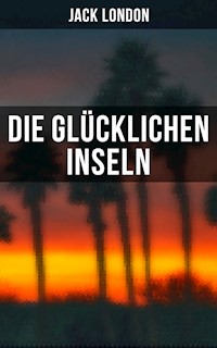 Die glücklichen Inseln - Jack London - ebook