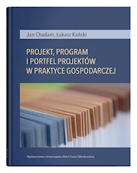 Projekt, program i portfel w praktyce gospodarczej - Chadam Jan, Kański Łukasz - książka