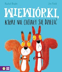 Wiewiórki które nie chciały się dzielić - Bright Rachel - książka