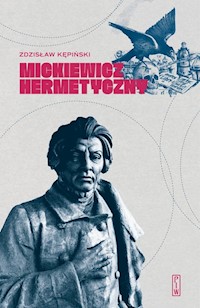 Mickiewicz hermetyczny - Kępiński Zdzisław - książka