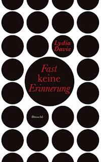 Fast keine Erinnerung - Davis Lydia - ebook