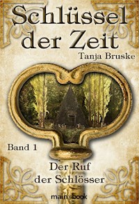 Schlüssel der Zeit - Band 1: Der Ruf der Schlösser - Tanja Bruske - ebook