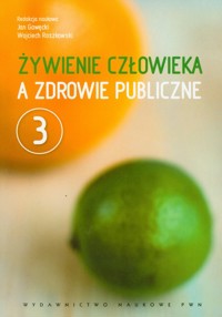 Żywienie człowieka a zdrowie publiczne Tom 3 - Gawęcki Jan, Roszkowski Wojciech - książka