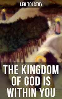 THE KINGDOM OF GOD IS WITHIN YOU - Leo Tolstoy - ebook