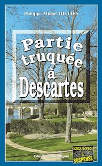 Partie truquée à Descartes - Philippe-Michel Dillies - ebook