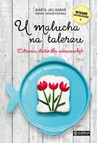 U malucha na talerzu Zdrowa dieta dla niemowląt - Jas-Baran Marta, Chorążyczewska Tamara - książka