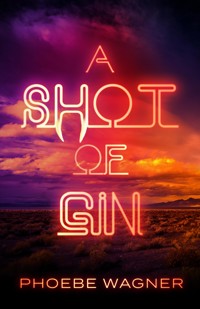 A Shot of Gin - Phoebe Wagner - ebook