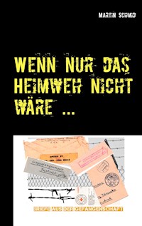 Wenn nur das Heimweh nicht wäre ... - Martin Schmid, BA, Martin  Schmid - ebook