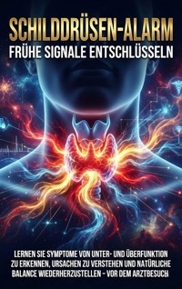 Schilddrüsen-Alarm: Frühe Signale Entschlüsseln - Janine Lorenz - ebook