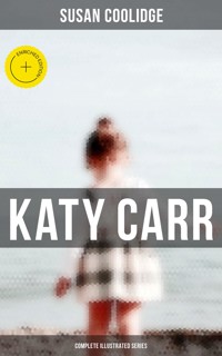 Katy Carr - Complete Illustrated Series - Susan Coolidge - ebook