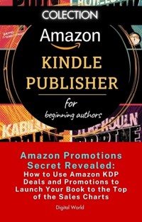 Amazon Promotions Secret Revealed - How to Use Amazon KDP Offers and Promotions to Launch Your Book to the Top of the Sales Charts -  - ebook