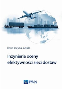 Inżynieria oceny efektywności sieci dostaw - Jacyna-Gołda Ilona - książka