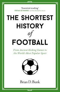 The Shortest History of Football - Brian D. Bunk - ebook