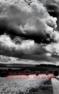 Grob-Motorisches zu meiner Selber und zum ... Rest der Welt - Heinrich Albert Ellner - ebook