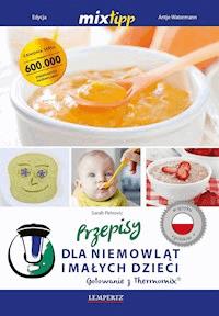 MIXtipp Przepisy dla niemowlat imalych dzieci (polskim) - Sarah Petrovic - ebook