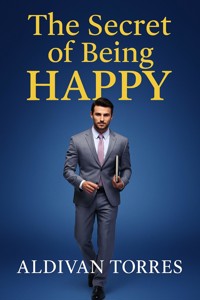 The secret of being happy - Aldivan Teixeira Tôrres - ebook
