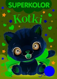 Superkolor. Kotki - zbiorowa praca - książka