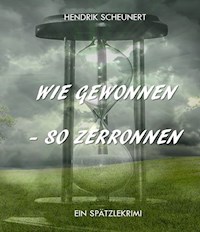 Wie gewonnen - so zerronnen - Hendrik Scheunert - ebook