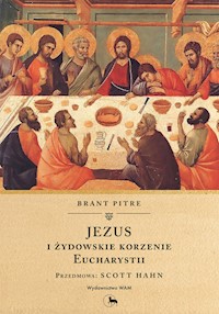 Jezus i żydowskie korzenie Eucharystii - Pitre Brant - ebook + książka