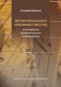 Metoda wizualizacji kierowanej muzyką w kontekście terapeutycznym i edukacyjnym - Stachyra Krzysztof - książka