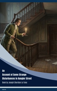An Account of Some Strange Disturbances in Aungier Street - Joseph Sheridan Le.Fanu - ebook