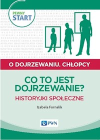 Pewny start O dojrzewaniu Chłopcy Co to jest dojrzewanie? Historyjki społeczne - Fornalik Izabela - książka