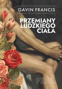 Przemiany ludzkiego ciała - Gavin Francis - książka