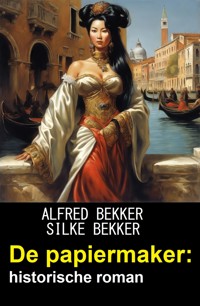 De papiermaker: historische roman - Alfred Bekker - ebook