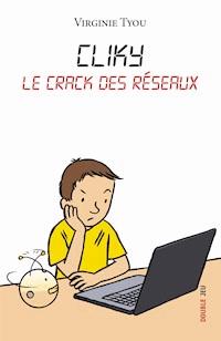 Cliky, le crack des réseaux - Virginie Tyou - ebook