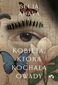 Kobieta która kochała owady - Ahava Selja - książka