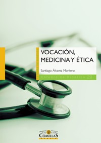 Vocación, medicina y ética - Santiago Álvarez Montero - ebook