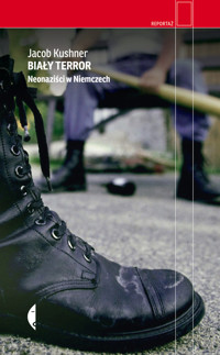 Biały terror. Neonaziści w Niemczech - Jacob Kushner - ebook + książka