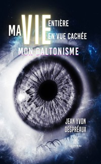 Ma vie entière en vue cachée - Jean Yvon Despréaux - ebook