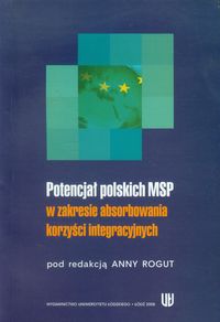 Potencjał polskich MSP w zakresie absorbowania korzyści integracyjnych -  - książka