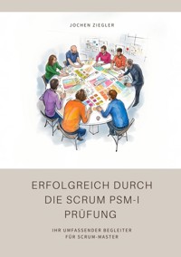 Erfolgreich durch die Scrum PSM-I Prüfung - Jochen Ziegler - ebook