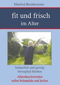 Fit und frisch im Alter - Manfred Breddermann - ebook