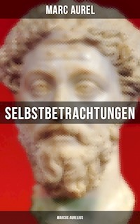 Selbstbetrachtungen - Marcus Aurelius - Marc Aurel - ebook