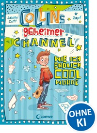 Collins geheimer Channel (Band 1) - Wie ich endlich cool wurde - Sabine Zett - ebook