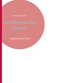 Der Ritt auf der Rakete - Michael Sprotte - ebook