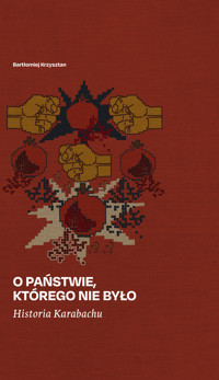 O państwie, którego nie było. Historia Karabachu - Krzysztan Bartłomiej - ebook