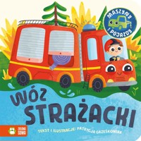 Maszyny i pojazdy. Wóz strażacki - Patrycja Grześkowiak - książka