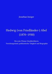 Hedwig Abel / Hedwig von Friedländer-Abel (1870–1930) - Jonathan Inniger - ebook