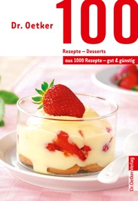 100 Rezepte - Desserts - Dr. Oetker - ebook