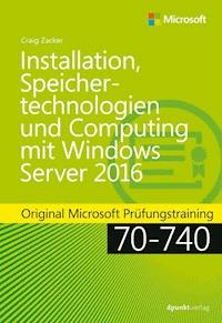 Installation, Speichertechnologien und Computing mit Windows Server 2016 - Craig Zacker - ebook